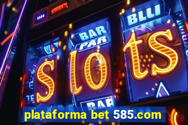 plataforma bet 585.com